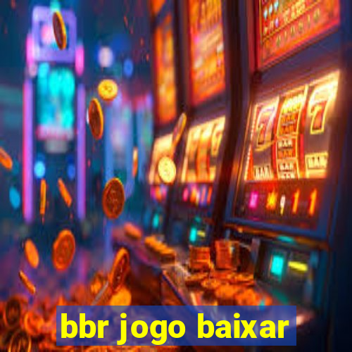 bbr jogo baixar